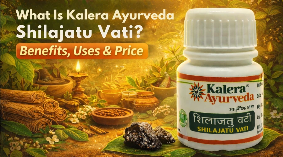 What-Is-Kalera-Ayurveda-Shilajatu-Vati-Benefits-Uses-Price