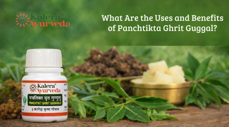 What Are the Uses and Benefits of Panchtikt Ghrit Guggal